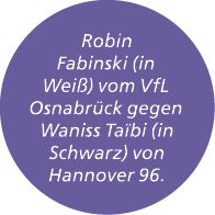 Robin Fabinski (in Wei ) vom VfL Osnabr ck gegen Waniss Ta bi (in Schwarz) von Hannover 96.