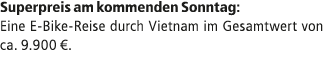 Superpreis am kommenden Sonntag: Eine E Bike Reise durch Vietnam im Gesamtwert von ca. 9.900 €.