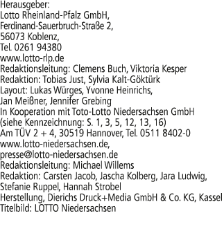 Herausgeber: Lotto Rheinland Pfalz GmbH, Ferdinand Sauerbruch Stra e 2, 56073 Koblenz, Tel. 0261 94380 www.lotto rlp....