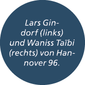 Lars Gindorf (links) und Waniss Ta bi (rechts) von Hannover 96.