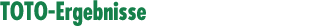 TOTO Ergebnisse