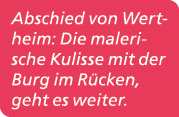 Abschied von Wertheim: Die malerische Kulisse mit der Burg im R cken, geht es weiter. 