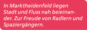 In Marktheidenfeld liegen Stadt und Fluss nah beieinander. Zur Freude von Radlern und Spazierg ngern. 