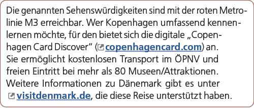 Die genannten Sehensw rdigkeiten sind mit der roten Metrolinie M3 erreichbar. Wer Kopenhagen umfassend kennenlernen m...