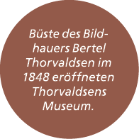 B ste des Bildhauers Bertel Thorvaldsen im 1848 er ffneten Thorvaldsens Museum.