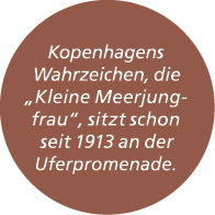 Kopenhagens Wahrzeichen, die „Kleine Meerjungfrau“, sitzt schon seit 1913 an der Uferpromenade.