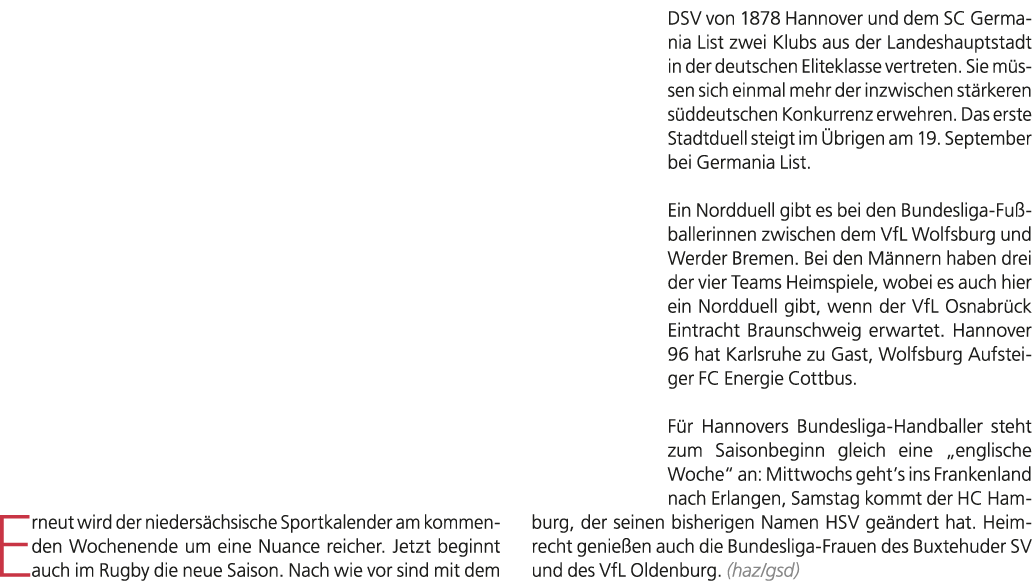 Erneut wird der nieders chsische Sportkalender am kommenden Wochenende um eine Nuance reicher. Jetzt beginnt auch im ...