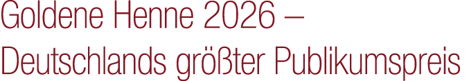 Goldene Henne 2026 – Deutschlands gr ter Publikumspreis