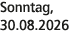Sonntag, 30.08.2026