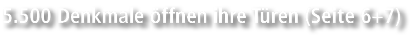 5.500 Denkmale ffnen ihre T ren (Seite 6+7)