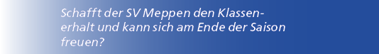 Schafft der SV Meppen den Klassenerhalt und kann sich am Ende der Saison freuen?