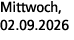 Mittwoch, 02.09.2026