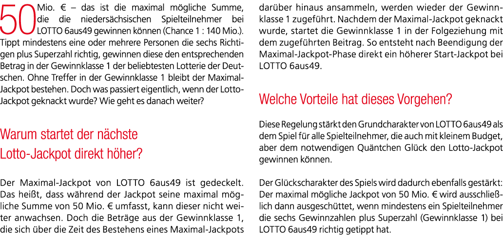 50 Mio. € – das ist die maximal m gliche Summe, die die nieders chsischen Spielteilnehmer bei LOTTO 6aus49 gewinnen k...