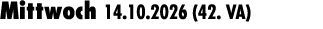 Mittwoch 14.10.2026 (42. VA) 