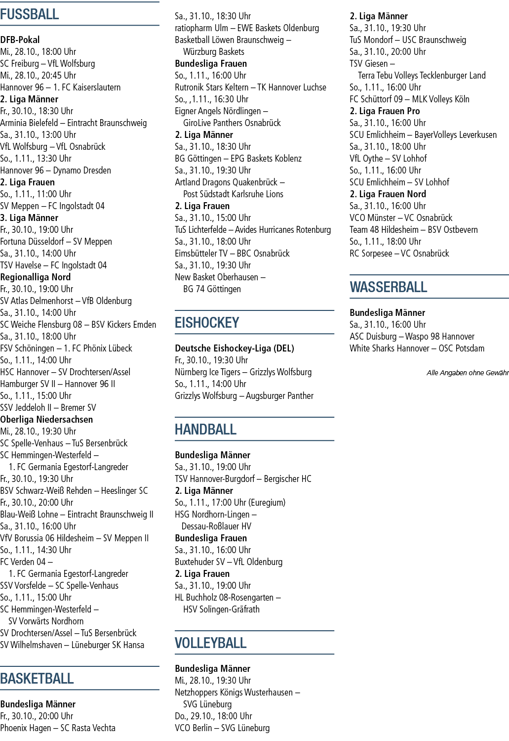 FUSSBALL DFB Pokal Mi., 28.10., 18:00 Uhr SC Freiburg – VfL Wolfsburg Mi., 28.10., 20:45 Uhr Hannover 96 – 1. FC Kais...