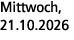 Mittwoch, 21.10.2026